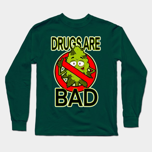 Drugs Are Bad Long Sleeve T-Shirt by Stuntman Fred's Fan Art